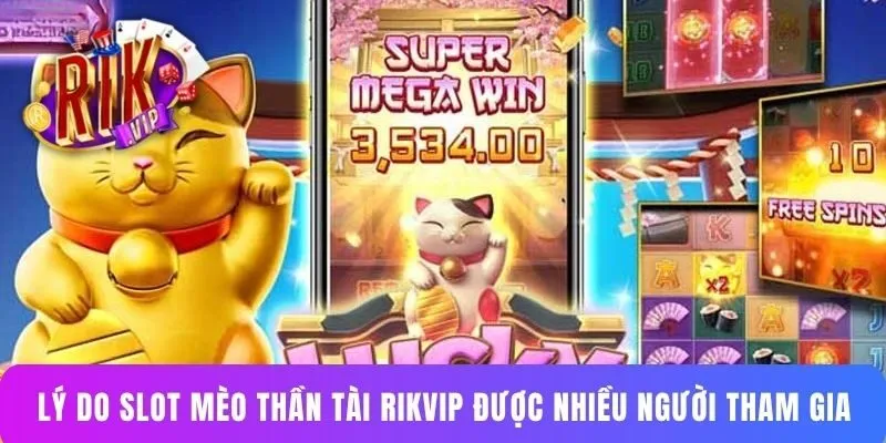 Lý do slot Mèo Thần Tài Rikvip được nhiều người tham gia